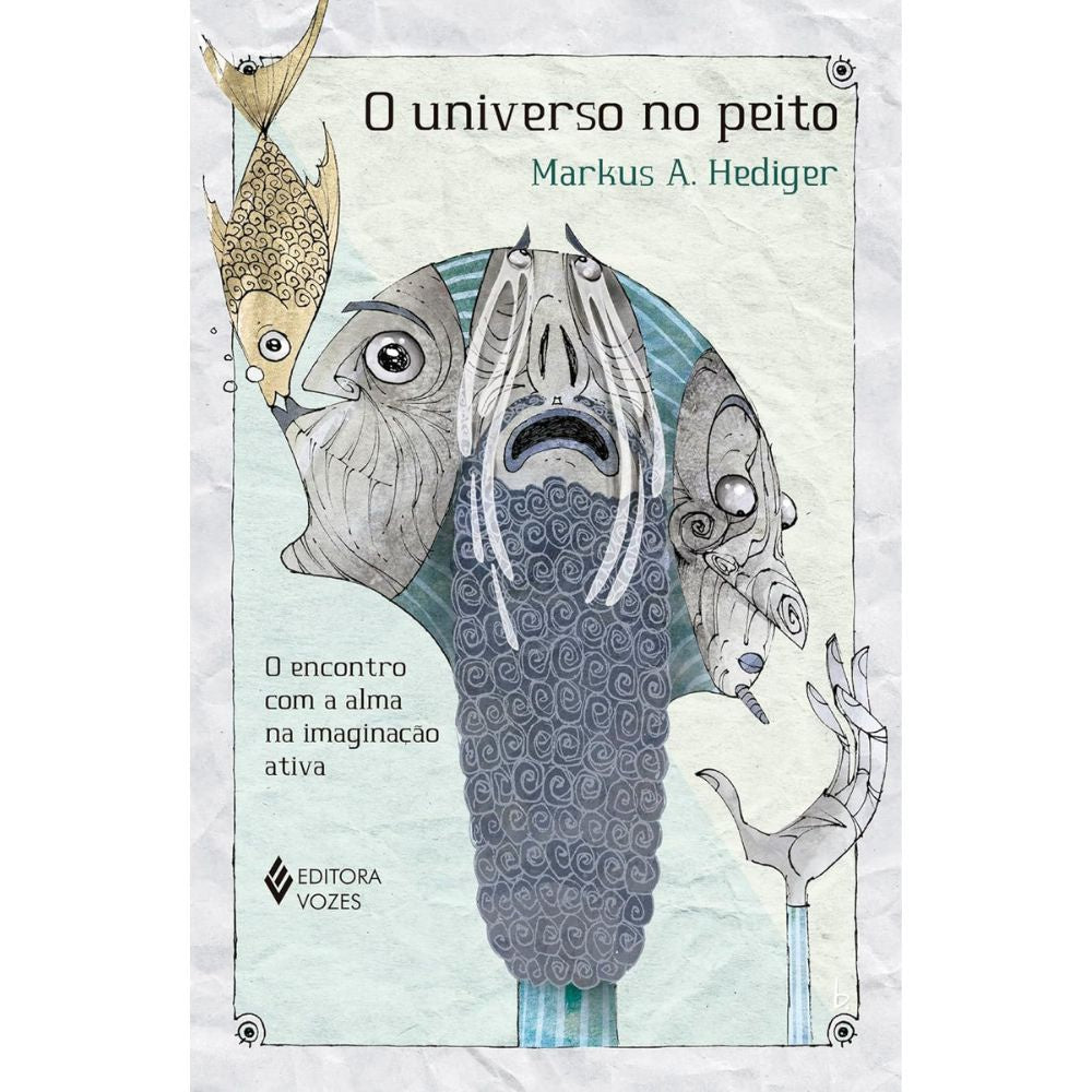 Universo no peito, o: encontro com a alma na imaginação ativ | Hediger, Markus A.