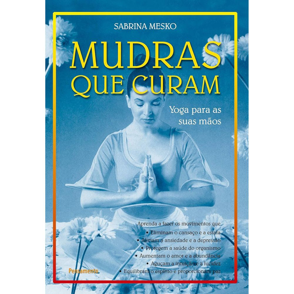 Mudras que curam: yoga para as suas mãos | Mesko, Sabrina