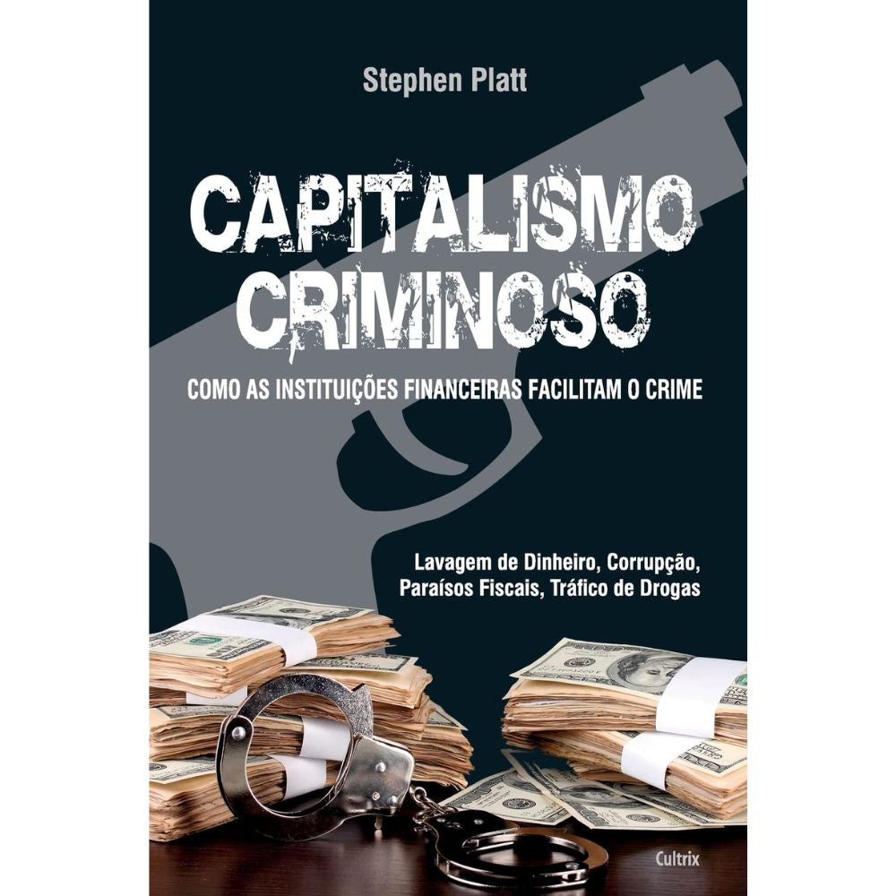 Capitalismo criminoso: como instituiç financ facilitam crime | Blatt, Stephen