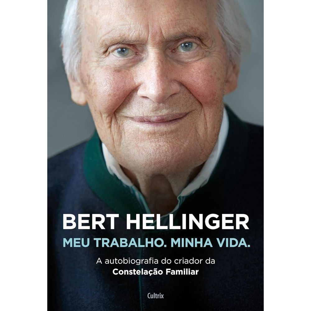 Bert hellinger: meu trabalho, minha vida, autobiografia | Hellinger, Bert; Hei