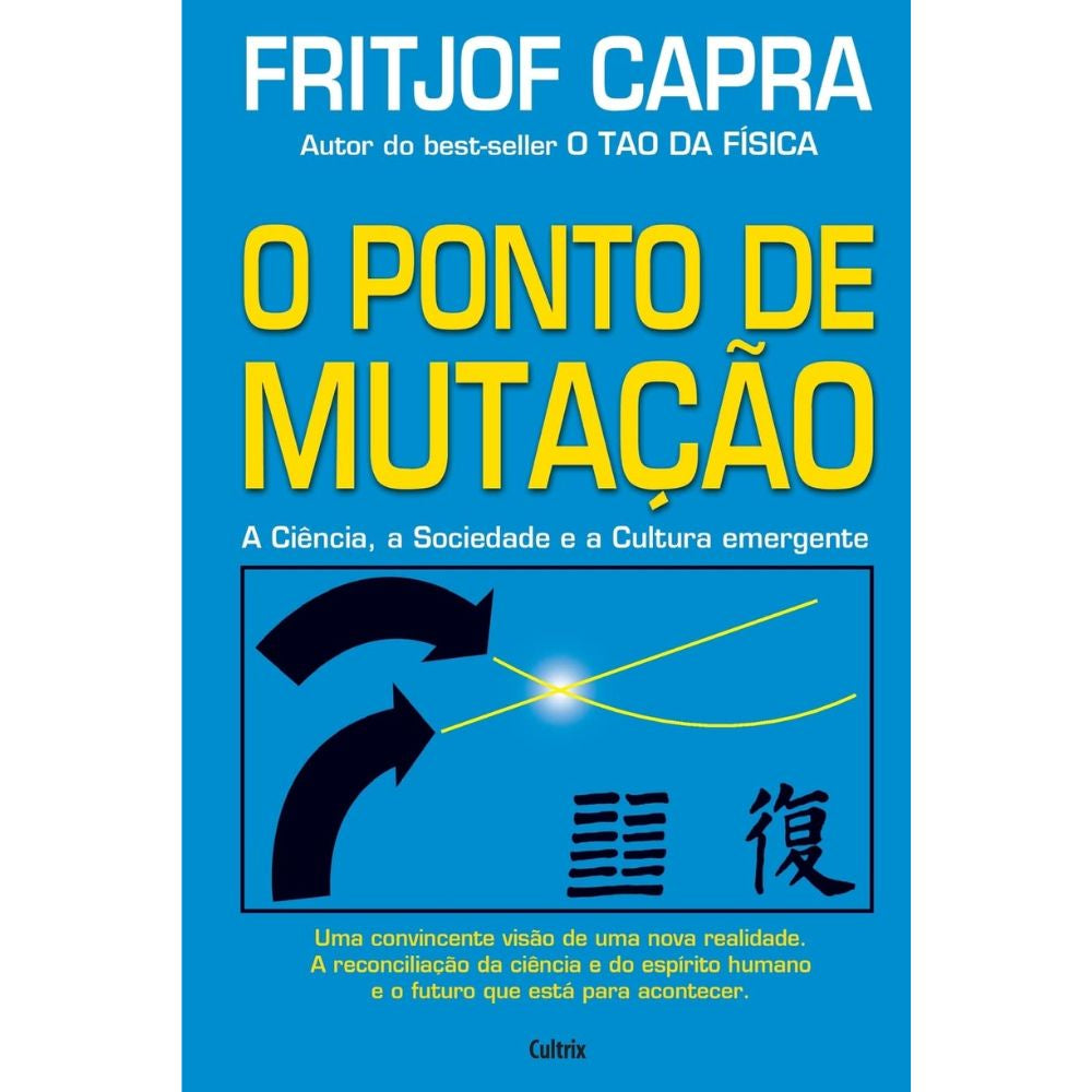 Ponto de mutação, o: ciência, sociedade e a cultura emergent | Capra, Fritjof