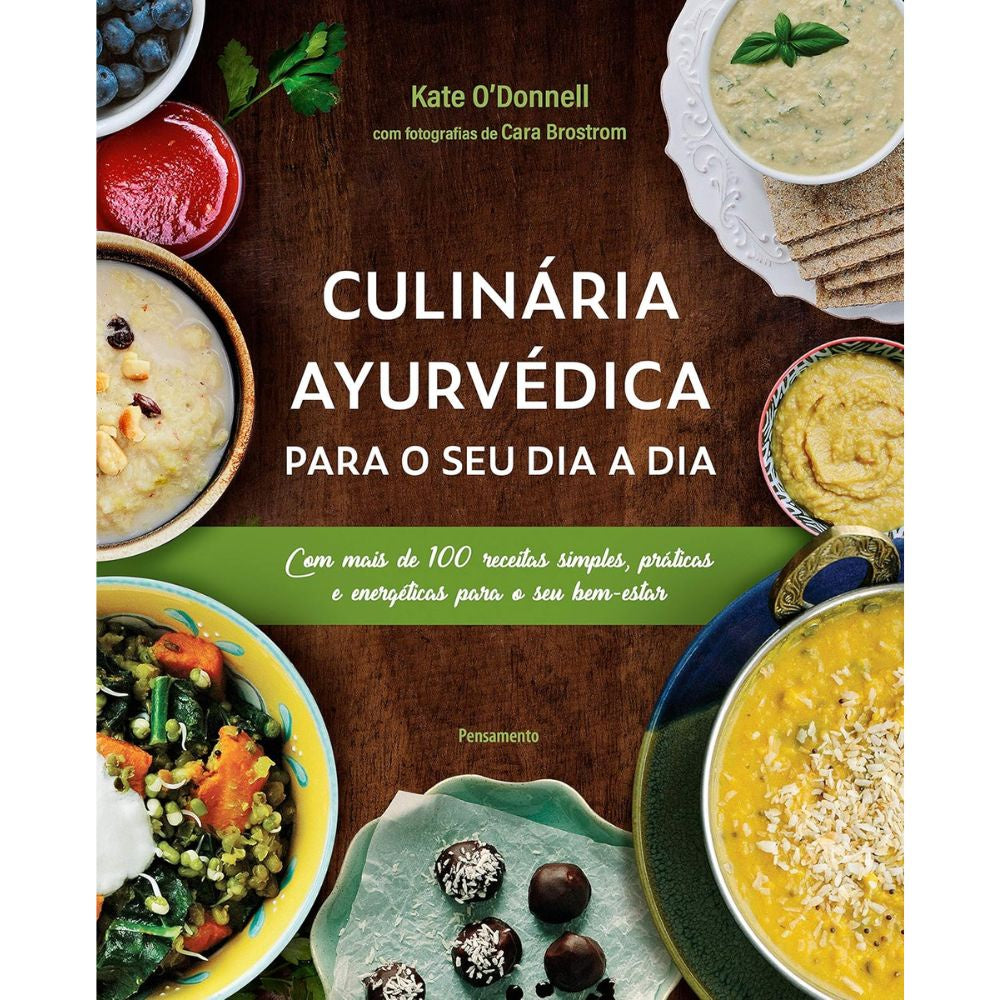 Culinária ayurvédica para o seu dia a dia: mais de 100 recei | O’Donnell, Kate