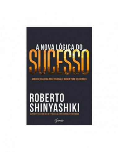 A Nova Lógica do Sucesso - de Roberto Shinyashiki