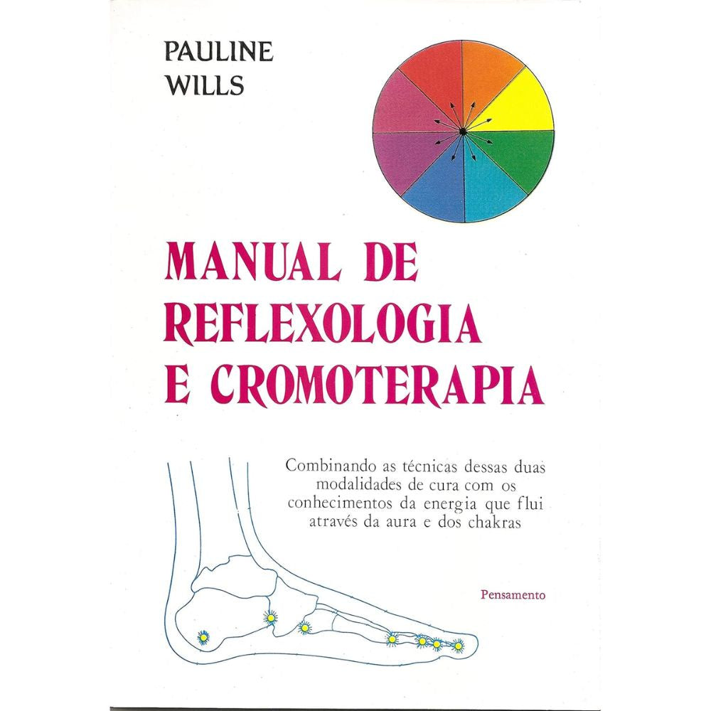 Manual de reflexologia e cromoterapia: combinando técnicas | Wills, Pauline