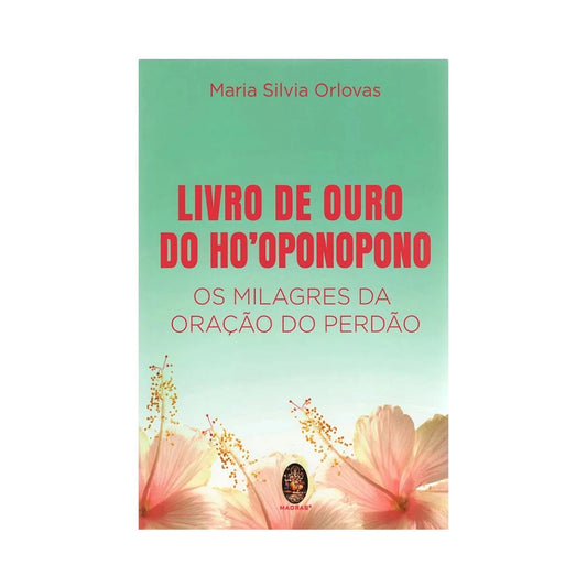 Livro de ouro de Ho'oponopono - de Maria Silvia Orlovas
