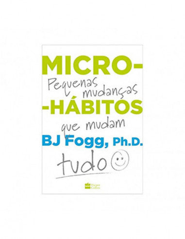 Micro Hábitos - de BJ Fogg e Ph.D.