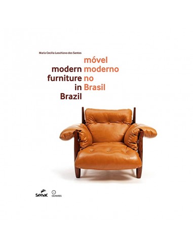 Móvel moderno no Brasil - de Maria Cecilia Loschiavo dos Santos