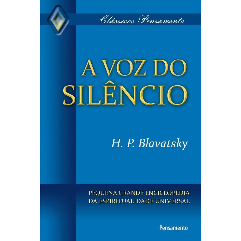 Voz do silêncio, a: pequena enciclopédia espiritualidade uni | Blavatsky, H. P.