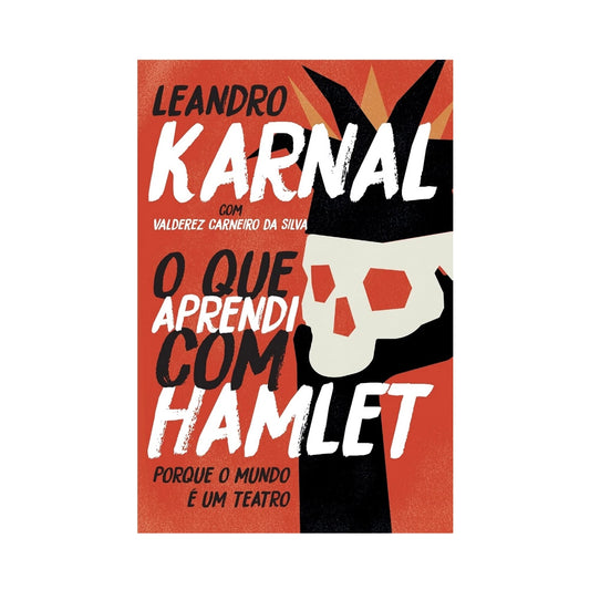 O que aprendi com Hamlet - de Leandro Karnal