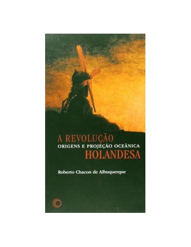Livro, Revolução Holandesa, A: origens e projeção oceânica[LS]