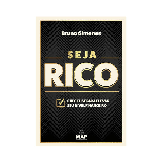 Seja Rico - Checklist para evoluir o seu nível financeiro - de Bruno Gimenes