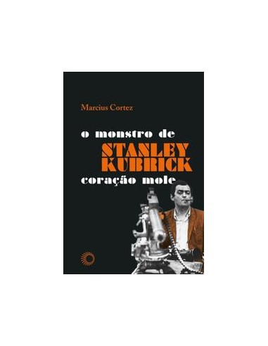 Livro, Stanley Kubrick: o monstro de coração mole[LS]