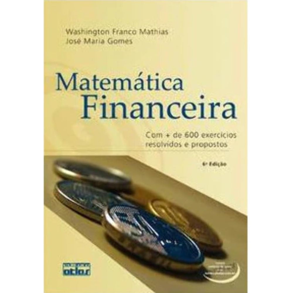 Matemática financeira com mais de 600 exerc resolvidos 6/09 | Mathias; Gomes