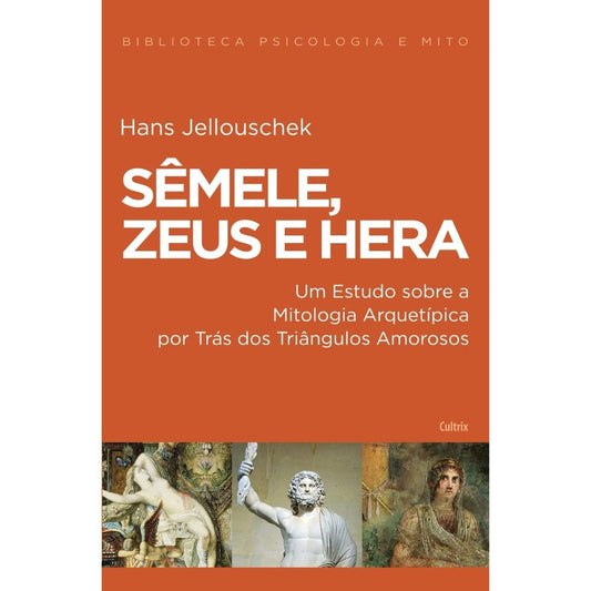 Sêmele, zeus e hera: mitologia arquetípica triângulos amoros | Jellouschek, Hans