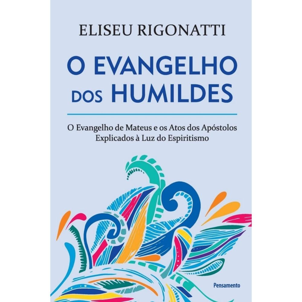 Evangelho dos humildes, o: evangelho de mateus e os atos dos | Rigonatti, Eliseu