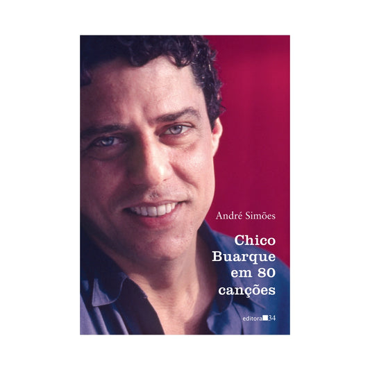 Chico Buarque em 80 Canções - de André Simões