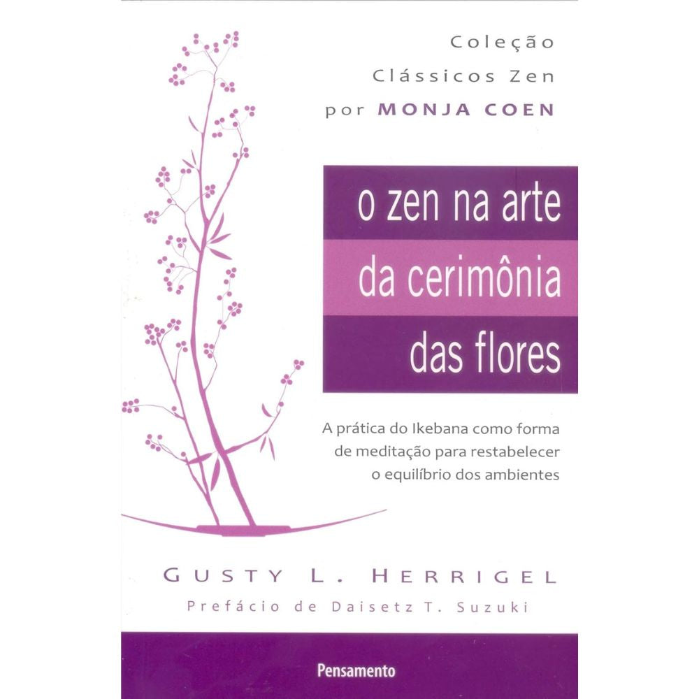 Zen na arte da cerimônia das flores, o: prática da ikebana | Herrigel, Gusty L.