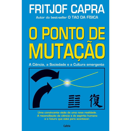 Ponto de mutação, o: ciência, sociedade e a cultura emergent | Capra, Fritjof