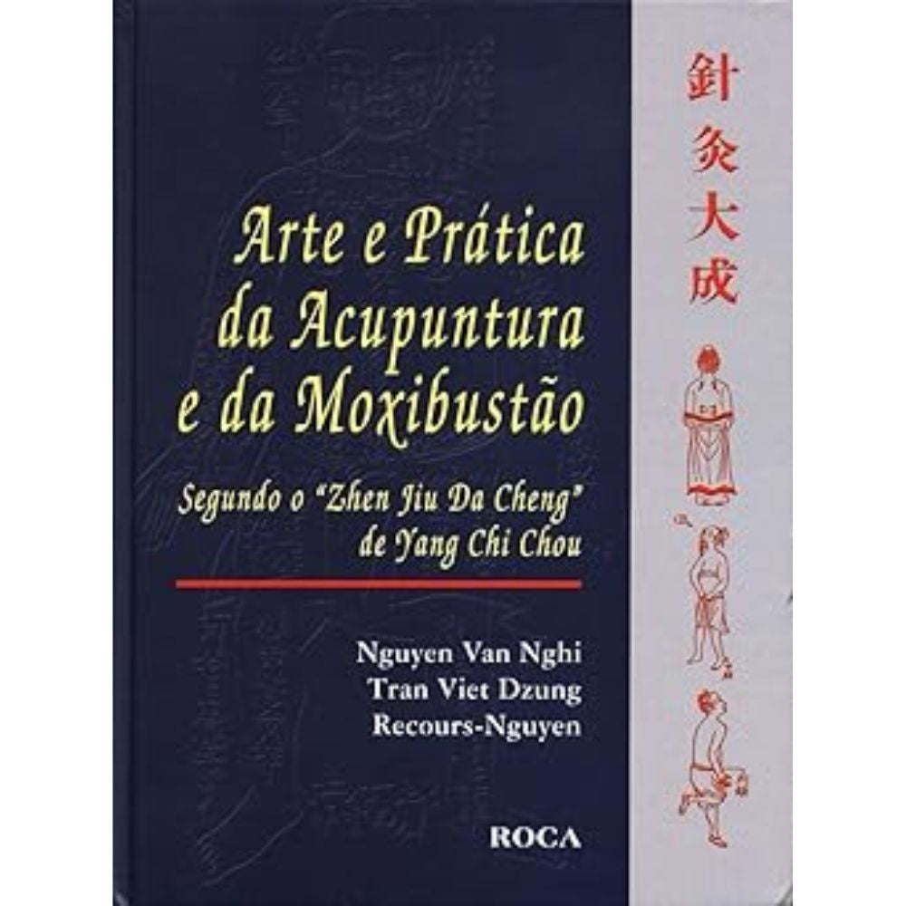Arte e prática da acupuntura e da moxibustão 1/03 (fc) | Van Vghi; Dzung