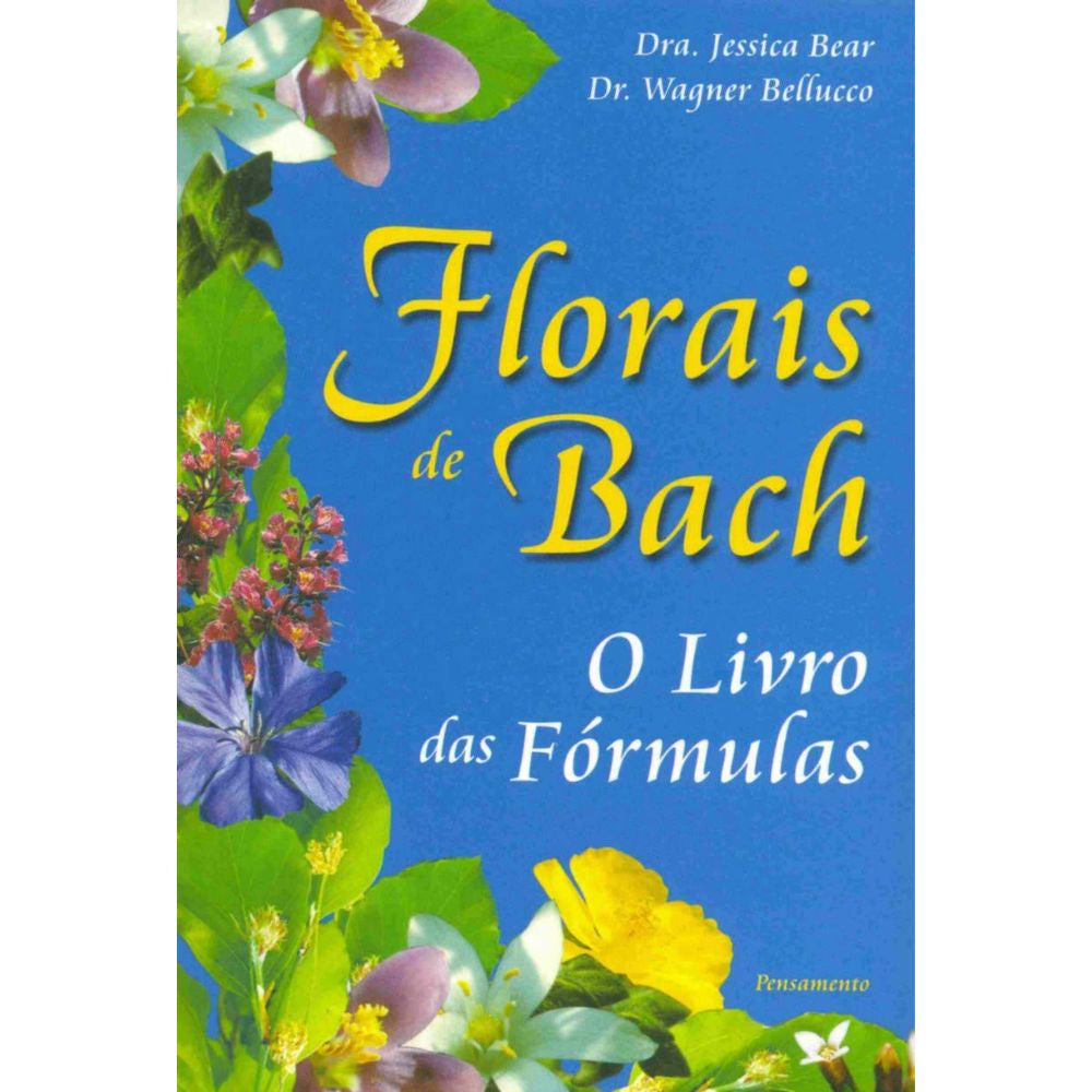 Florais de bach: o livro das fórmulas | Bear, Jessica; Bellu