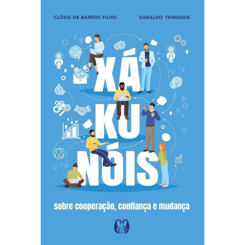 Xá-ku-nóis: sobre cooperação, confiança e mudança | Barros Filho, Clóvis