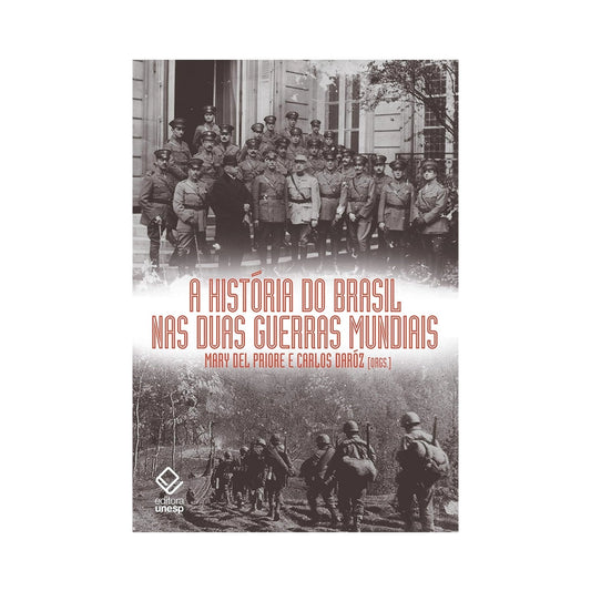 The history of Brazil in the two world wars - by Mary Del Priore and Carlos Daróz