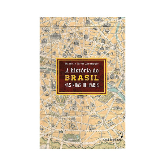 Livro, A história do Brasil nas ruas de Paris - de Maurício Torres Assumpção