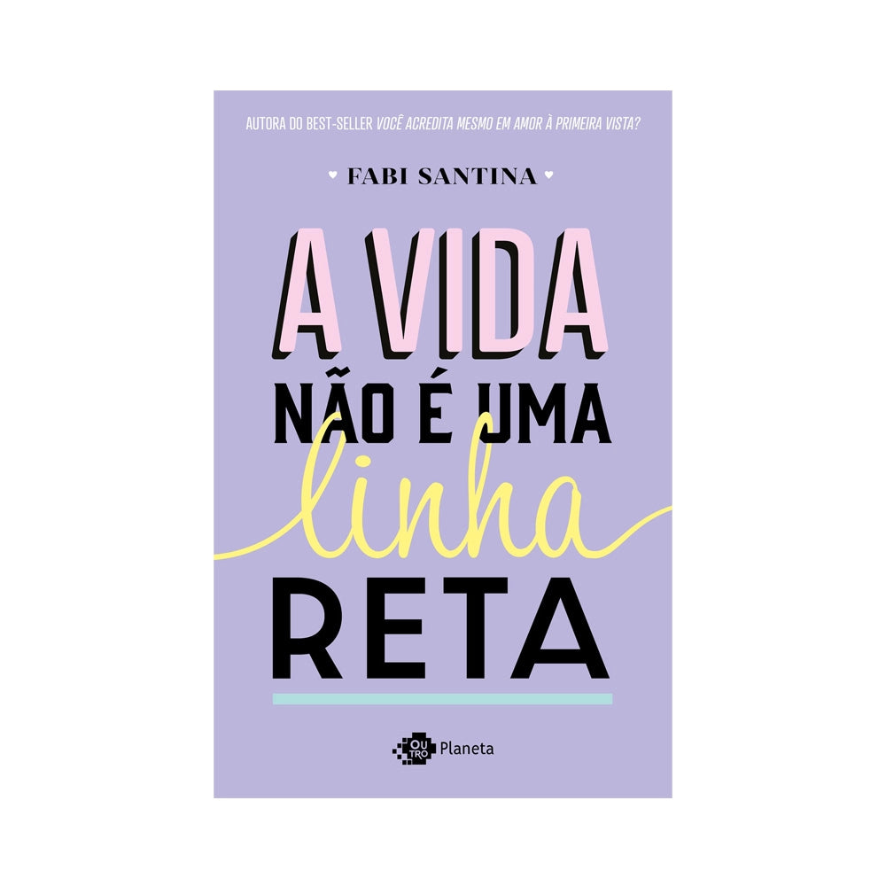 A vida não é uma Linha Reta - de Fabi Santana