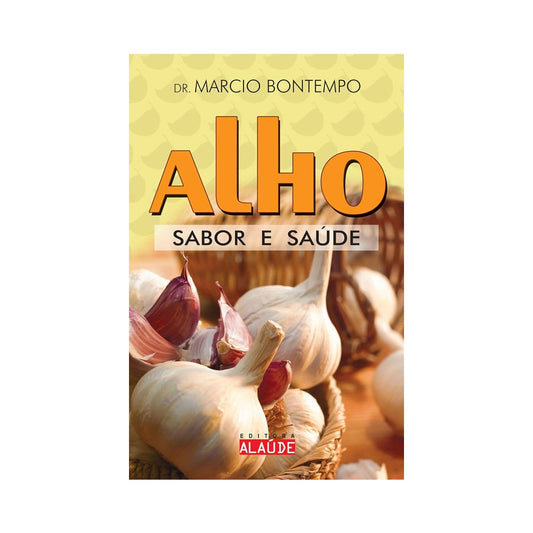 Garlic: Flavor and health - by Dr. Marcio Bontempo