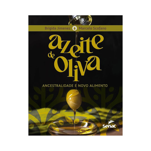 Azeite de Oliva: Ancestralidade e novo alimento - de Brígida Gimenez
