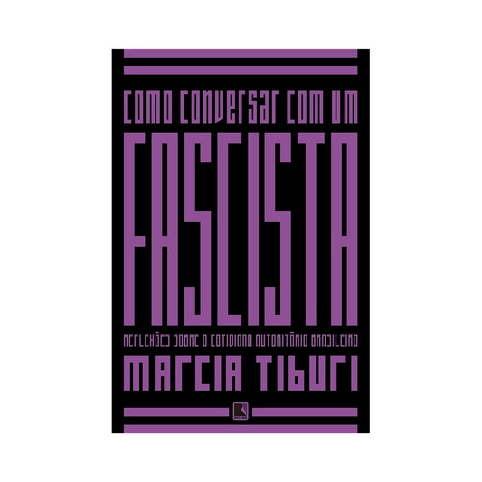How to talk to a fascist - by Marcia Tiburi