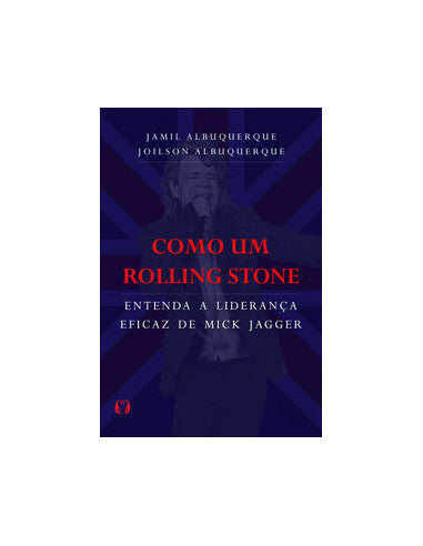 Livro, Como um Rolling Stone: entenda liderança eficaz de M Jagger[LS]