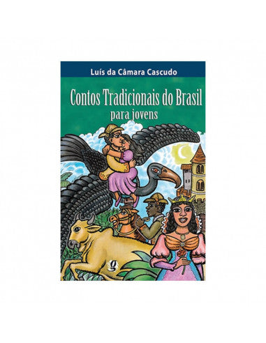 Contos tradicionais do Brasil para Jovens - de Luís da Câmara Cascudo