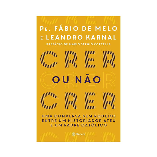 Crer ou não crer - de Padre Fábio de Melo e Leandro Karnal