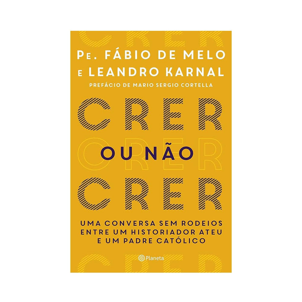 Crer ou não crer - de Padre Fábio de Melo e Leandro Karnal