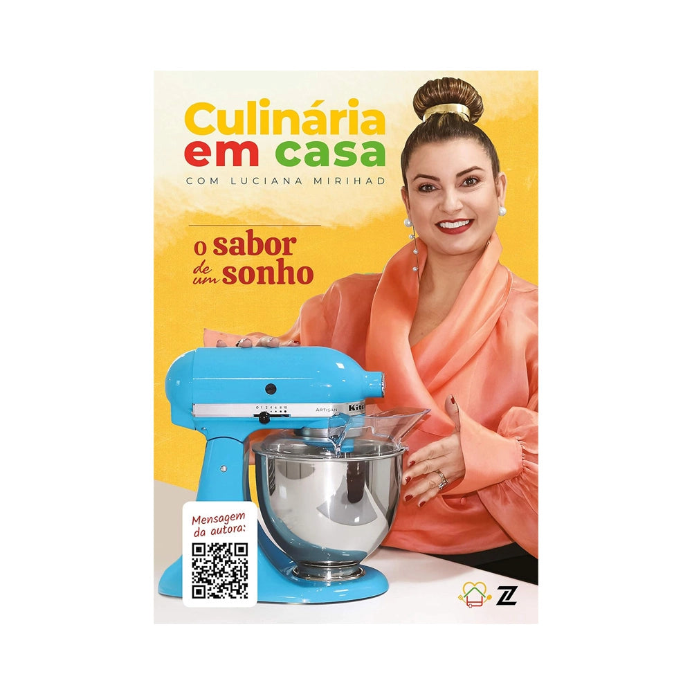 Culinária em Casa, O sabor de um sonho - de Luciana Mirihad