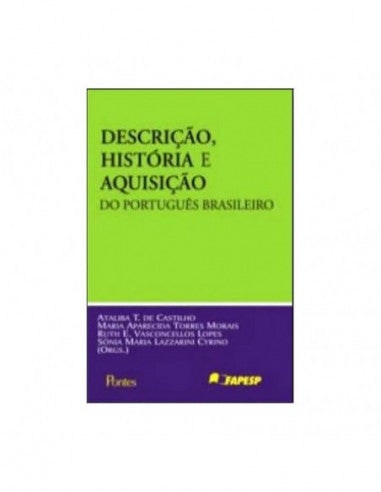 Descrição, história e aquisição do português brasileiro - de Ataliba Teixeira de Castilho