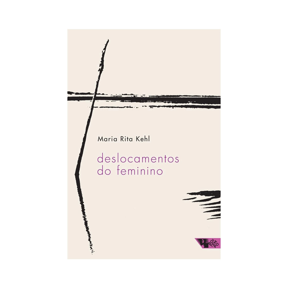 Deslocamentos do Feminino - de Maria Rita Kehl