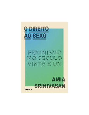 Livro, Direito ao sexo, O: feminismo no século vinte e um[LS]