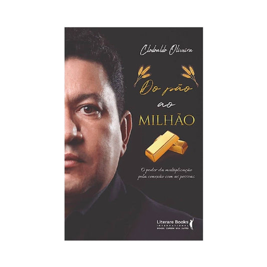 From Bread to Millions - by Clodoaldo Oliveira