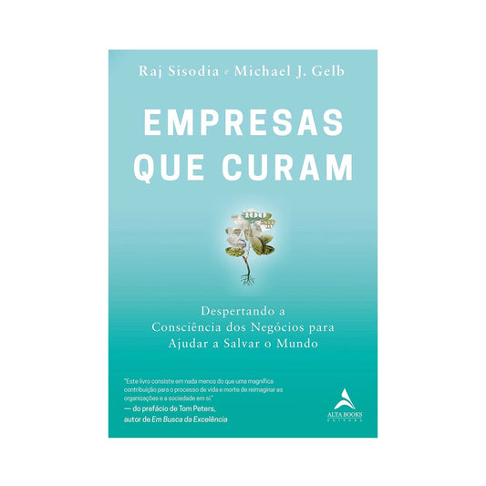 Empresas que curam - de Raj Sisodia e Michael J. Gelb