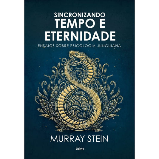 Sincronizando tempo e eternidade: ensaios psicolog junguiana | Stein, Murray