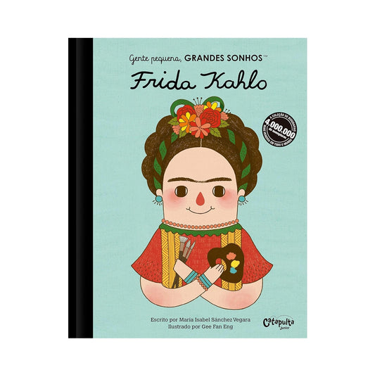 Gente Pequena, Grandes Sonhos - Frida Kahlo