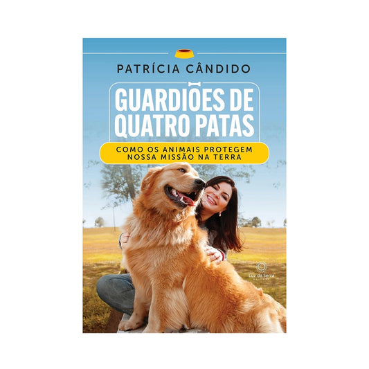 Guardiões de quatro patas - de Patricia Cândido