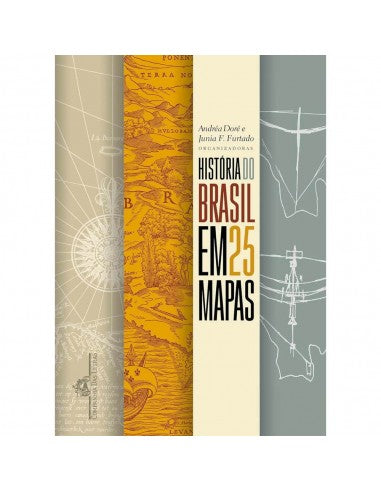 História do Brasil em 25 mapas - de Andréa Doré