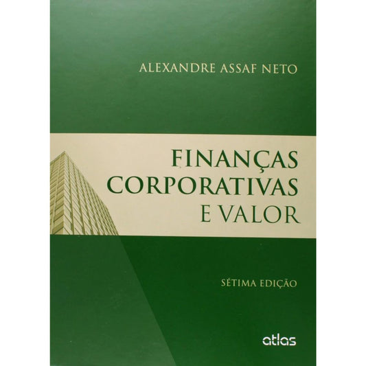 Finanças corporativas e valor 7/14 ea | Assaf Neto, Alexande