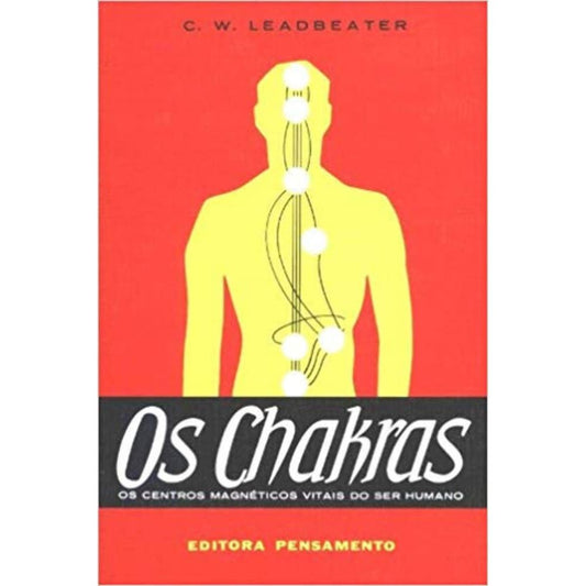 Chakras, os: os centros magnéticos vitais do ser humano | Leadbeater, Charles