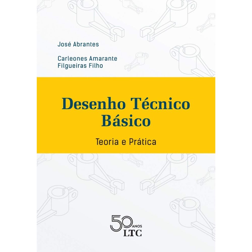 Desenho técnico básico teoria e prática 1/18 | Abrantes, José