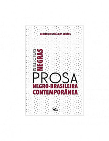 Intelectuais Negras Prosa Negro Brasileira Contemporânea - de Mirian Cristina Dos Santos