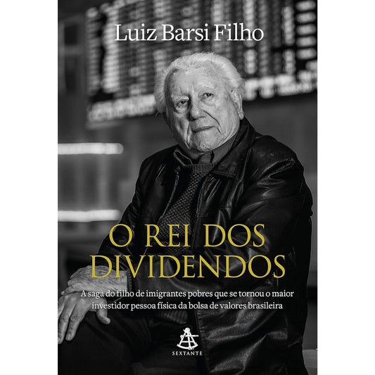 Rei dos dividendos, o: maior investidor da bolsa brasileira | Barsi Filho, Luiz
